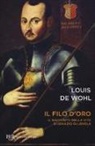 Louis De Wohl, Louis Wohl, Louis De Wohl - Il filo d'oro. Il romanzo della vita di Sant'Ignazio di Loyola