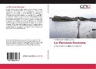 Francisco Javier Astaburuaga Ossa - La Persona Humana