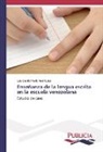 Lourdes del Valle Rodríguez - Enseñanza de la lengua escrita en la escuela venezolana