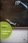 Ferdinando Radaelli - Il professore è bianco