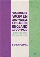 Berry Mayall - Visionary Women and Visible Children, England 1900-1920