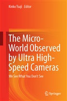 Kinko Tsuji, Kink Tsuji, Kinko Tsuji - The Micro-World Observed by Ultra High-Speed Cameras