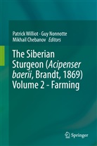 Mikhail Chebanov, Mikhail Stepanovich Chebanov, Gu Nonnotte, Guy Nonnotte, Patrick Williot - The Siberian Sturgeon (Acipenser baerii, Brandt, 1869) Volume 2 - Farming