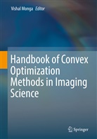 Visha Monga, Vishal Monga - Handbook of Convex Optimization Methods in Imaging Science
