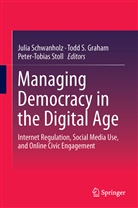 Tod Graham, Todd Graham, Todd S. Graham, Julia Schwanholz, Peter-Tobias Stoll - Managing Democracy in the Digital Age