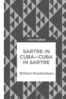 William Rowlandson - Sartre in Cuba-Cuba in Sartre