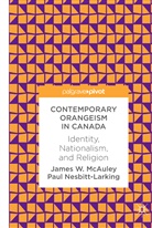 James McAuley, James W Mcauley, James W. McAuley, Paul Nesbitt-Larking - Contemporary Orangeism in Canada