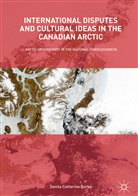 Danita Catherine Burke - International Disputes and Cultural Ideas in the Canadian Arctic