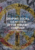 Marija Brankovic, Marija Branković, Edona Maloku, Edona Maloku et al, Felicia Pratto, Vladimir Turjacanin... - Shaping Social Identities After Violent Conflict