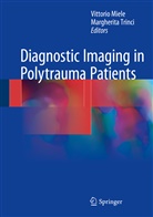 Vittori Miele, Vittorio Miele, Trinci, Trinci, Margherita Trinci - Diagnostic Imaging in Polytrauma Patients