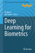 Bi Bhanu, Bir Bhanu, Kumar, Kumar, Ajay Kumar - Deep Learning for Biometrics
