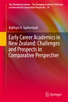 Kathryn Sutherland, Kathryn A Sutherland, Kathryn A. Sutherland - Early Career Academics in New Zealand: Challenges and Prospects in Comparative Perspective