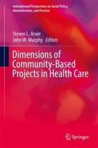 Steven Arxer, Steven L. Arxer, Steve L Arxer, Steven L Arxer, John W. Murphy, W Murphy... - Dimensions of Community-Based Projects in Health Care