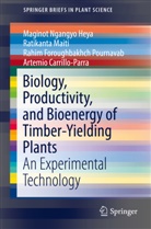 Artemio Carrillo-Parra, Rahim Foroughbakhch, Ratikant Maiti, Ratikanta Maiti, Magino Ngangyo Heya, Maginot Ngangyo Heya... - Biology, Productivity and Bioenergy of Timber-Yielding Plants