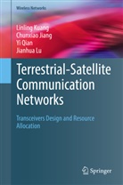 Chunxia Jiang, Chunxiao Jiang, Linlin Kuang, Linling Kuang, Jianhu Lu, Jianhua Lu... - Terrestrial-Satellite Communication Networks