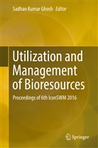 Sadhan Kumar Ghosh, Sadha Kumar Ghosh, Sadhan Kumar Ghosh - Utilization and Management of Bioresources