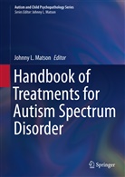 Johnn L Matson, Johnny L Matson, Johnny L. Matson - Handbook of Treatments for Autism Spectrum Disorder