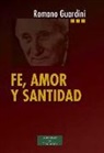 Romano Guardini - FE, AMOR Y SANTIDAD
