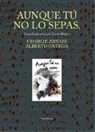 Charlie Arnáiz, Luis García Montero, Alberto Ortega - Aunque tú no lo sepas : una película sobre Luis García Montero