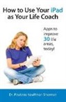 Paulette Kouffman Sherman, Julie Clayton - How to Use Your iPad as Your Life Coach
