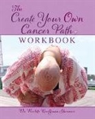 Paulette Kouffman Sherman, Julie Clayton - The Create Your Own Cancer Path Workbook