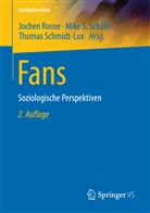 Jochen Roose, Mik S Schäfer, Mike S Schäfer, Mike S. Schäfer, Thomas Schmidt-Lux - Fans - Soziologische Perspektiven