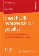 Dr. Julia Zirfas, Julia Zirfas - Smart Health rechtsverträglich gestaltet