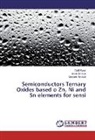 Ame Amlouk, Amel Amlouk, Mosbah Amlouk, Drid Rami, Dridi Rami - Semiconductors Ternary Oxides based o Zn, Ni and Sn elements for sensi