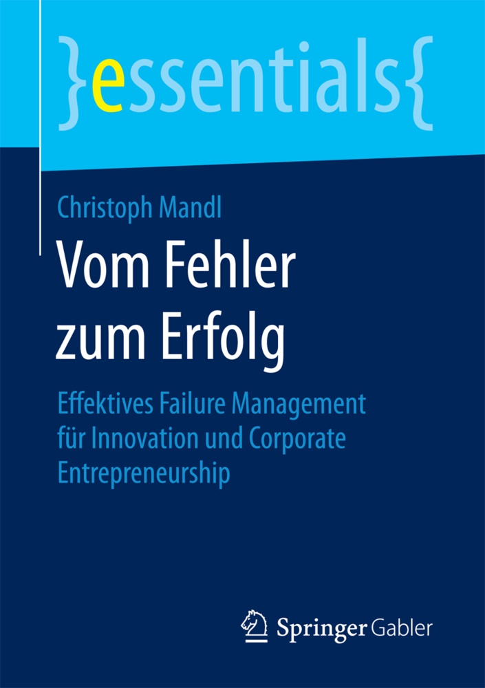 Christoph Mandl - Vom Fehler zum Erfolg - Effektives Failure Management für Innovation und Corporate Entrepreneurship