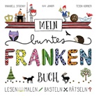 Tess Korber, Tessa Korber, Annabel Stochay, Annabell Stochay - Mein buntes Franken-Buch