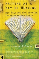 Louise DeSalvo, Louise A. DeSalvo - Writing as a Way of Healing