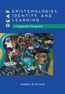 Goedele De Clerck, Goedele A. M. De Clerck - Deaf Epistemologies, Identity, and Learning: A Comparative Perspective Volume 6