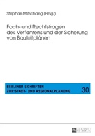 Stephan Mitschang - Fach- und Rechtsfragen des Verfahrens und der Sicherung von Bauleitplänen
