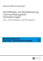 Stephan Mitschang - Schnittfelder von Bauleitplanung und raumbezogenen Fachplanungen