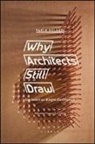 Paolo Belardi - Why architects still draw. Due lezioni sul disegno d'architettura. Ediz. italiana