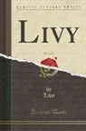 Livy Livy - Livy, Vol. 1 of 5 (Classic Reprint)