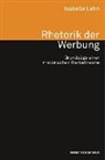 Isabelle Lehn - Rhetorik der Werbung