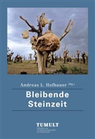 Andreas Hofbauer, Andreas L. Hofbauer - Bleibende Steinzeit