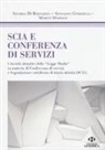 Di Bernardo, Andrea Di Bernardo, Annalisa Ghiribelli, Marco Mariani - SCIA e conferenza di servizi. I decreti attuativi della «Legge Madia» in materia di Conferenza di servizi e Segnalazione certificata di inizio attività (SCIA)