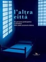 A. Bonito Oliva, G. Lamarca - L'altra città. Un percorso partecipativo e interattivo nella realtà carceraria italiana