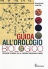 Jing Wang, Jiaofei Zhang - Guida all'orologio biologico. Prevenire e curare con la medicina tradizionale cinese