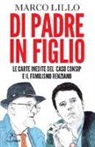 Marco Lillo - Di padre in figlio. Le carte inedite sul caso Consip e il familismo renziano