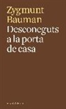 Zygmunt Bauman - Desconeguts a la porta de casa