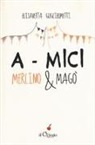 Elisabetta Guglielmetti - A-mici. Merlino & Magò
