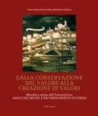 Francesca Zanella, Anna Paola Zugni-Tauro - Dalla conservazione del valore alla creazione di valori. Identità e storia dell'Associazione Amici dei Musei e dei Monumenti feltrini
