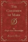 Edgar Rice Burroughs - The Chessmen of Mars (Classic Reprint)