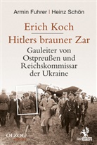 Armi Fuhrer, Armin Fuhrer, Heinz Schön - Erich Koch. Hitlers brauner Zar