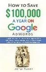 Jeremy Taylor - "How to Save $100,000 a Year on Google AdWords"