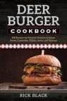 Rick Black - Deer Burger Cookbook