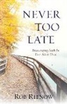 Rob Rienow - Never Too Late